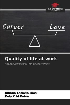 Quality of life at work: A longitudinal study with young workers