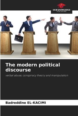 The modern political discourse: verbal abuse; conspiracy theory and manipulation