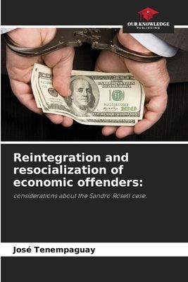 Reintegration and resocialization of economic offenders:: considerations about the Sandro Rosell case.