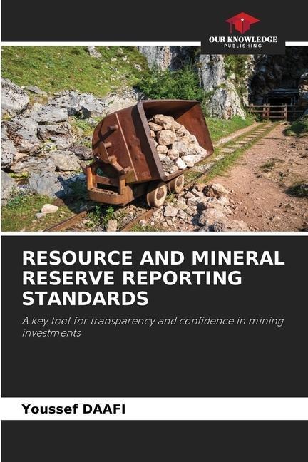 RESOURCE AND MINERAL RESERVE REPORTING STANDARDS: A key tool for transparency and confidence in mining investments