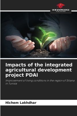 Impacts of the integrated agricultural development project PDAI: Improvement of living conditions in the region of Siliana in Tunisia