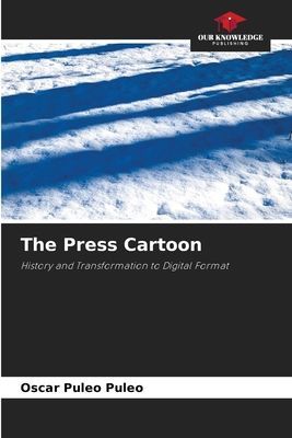 The Press Cartoon: History and Transformation to Digital Format