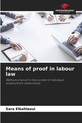 Means of proof in labour law: Methods of proof in the context of individual employment relationships