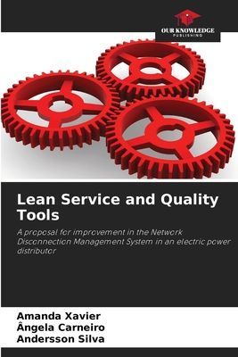 Lean Service and Quality Tools: A proposal for improvement in the Network Disconnection Management System in an electric power distributor