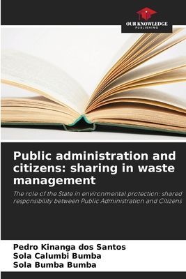 Public administration and citizens: sharing in waste management: The role of the State in environmental protection: shared responsibility between Public Administration and Citizens