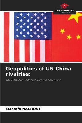 Geopolitics of US-China rivalries:: The Gehenna Theory in Dispute Resolution