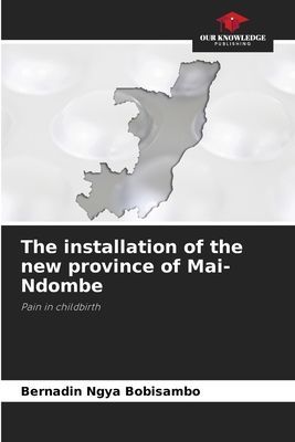 The installation of the new province of Mai-Ndombe: Pain in childbirth