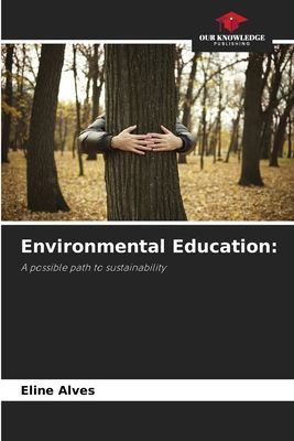 Environmental Education:: A possible path to sustainability