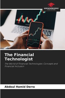 The Financial Technologist: The World of Financial Technologies: Concepts and Financial Inclusion