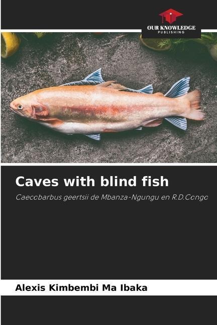 Caves with blind fish: Caecobarbus geertsii de Mbanza-Ngungu en R.D.Congo