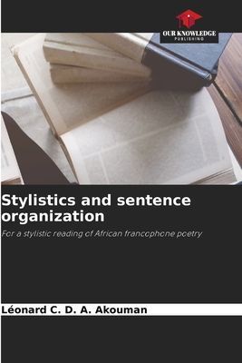 Stylistics and sentence organization: For a stylistic reading of African francophone poetry