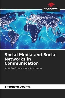 Social Media and Social Networks in Communication: Impacts of social networks in society