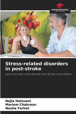 Stress-related disorders in post-stroke: post-traumatic stress disorder and stroke in the elderly