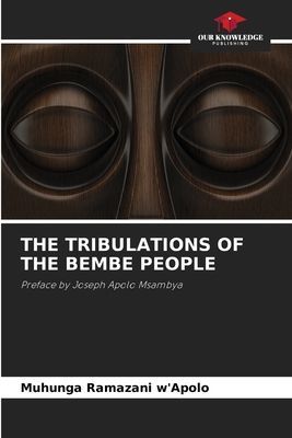 THE TRIBULATIONS OF THE BEMBE PEOPLE: Preface by Joseph Apolo Msambya