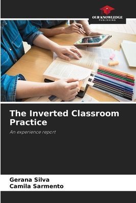 The Inverted Classroom Practice: An experience report