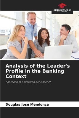 Analysis of the Leaders Profile in the Banking Context: Approach at a Brazilian bank branch