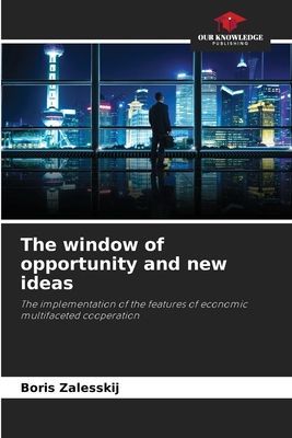 The window of opportunity and new ideas: The implementation of the features of economic multifaceted cooperation
