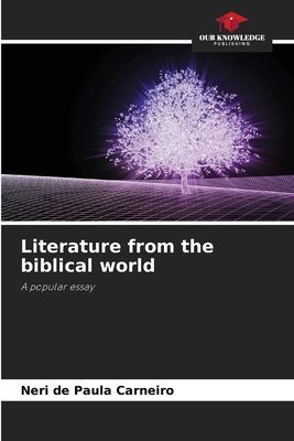 Literature from the biblical world: A popular essay