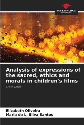 Analysis of expressions of the sacred, ethics and morals in childrens films: From Disney