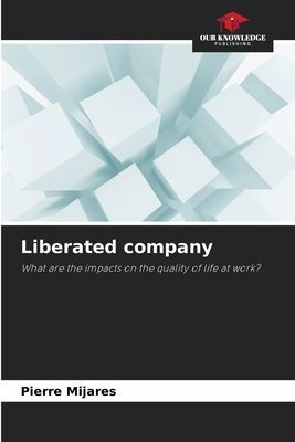 Liberated company: What are the impacts on the quality of life at work?