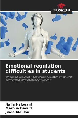 Emotional regulation difficulties in students: Emotional regulation difficulties: links with impulsivity and sleep quality in medical students