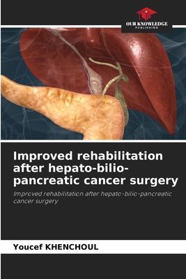 Improved rehabilitation after hepato-bilio-pancreatic cancer surgery: Improved rehabilitation after hepato-bilio-pancreatic cancer surgery