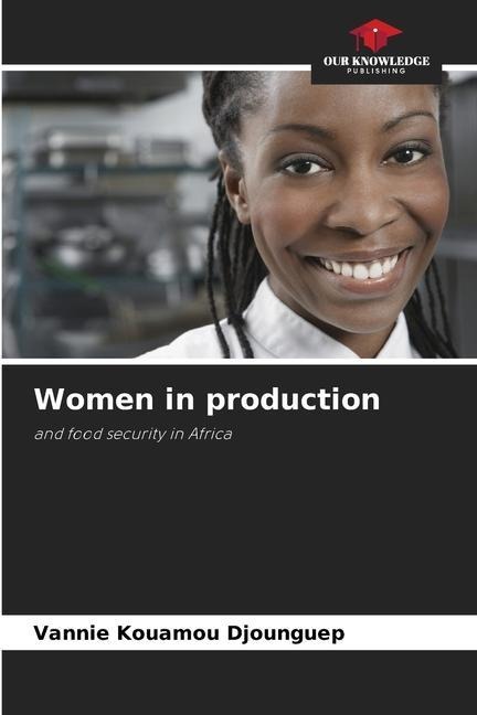 Women in production: and food security in Africa