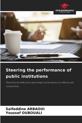 Steering the performance of public institutions: Theoretical reflections and empirical evidence on Moroccan universities