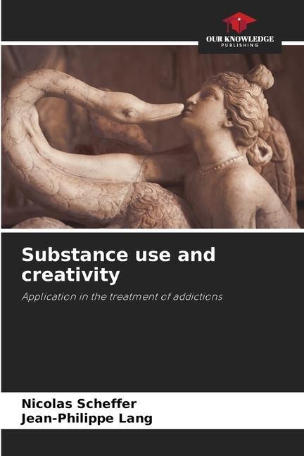 Substance use and creativity: Application in the treatment of addictions