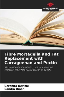 Fibre Mortadella and Fat Replacement with Carrageenan and Pectin: Mortadella with the addition of fibre and partial replacement of fat by carrageenan and pectin
