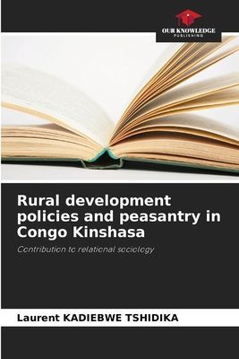 Rural development policies and peasantry in Congo Kinshasa: Contribution to relational sociology