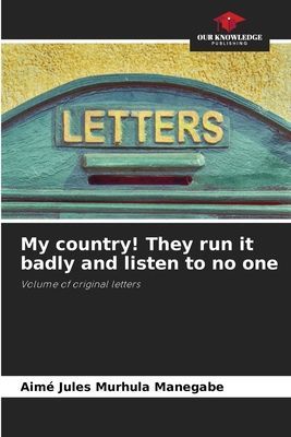 My country! They run it badly and listen to no one: Volume of original letters