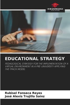 EDUCATIONAL STRATEGY: PEDAGOGICAL STRATEGY FOR THE IMPLEMENTATION OF A VIRTUAL ENVIRONMENT IN A PRE-UNIVERSITY APPLYING THE TPACK MODEL
