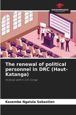 The renewal of political personnel in DRC (Haut-Katanga): Political staff in D.R. Congo