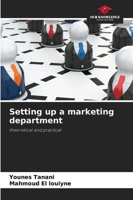 Setting up a marketing department: theoretical and practical