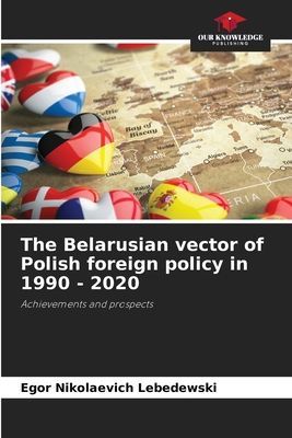 The Belarusian vector of Polish foreign policy in 1990 - 2020: Achievements and prospects