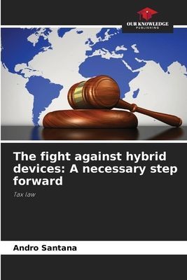 The fight against hybrid devices: A necessary step forward: Tax law