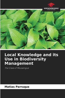Local Knowledge and its Use in Biodiversity Management: The Case of Mussengue