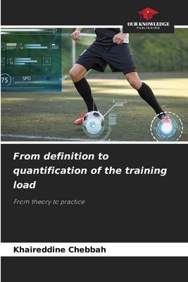 From definition to quantification of the training load: From theory to practice