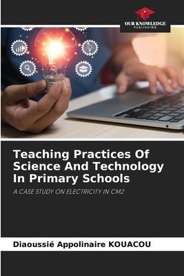 Teaching Practices Of Science And Technology In Primary Schools: A CASE STUDY ON ELECTRICITY IN CM2