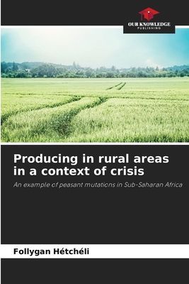 Producing in rural areas in a context of crisis: An example of peasant mutations in Sub-Saharan Africa