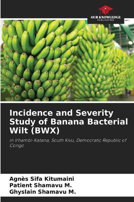 Incidence and Severity Study of Banana Bacterial Wilt (BWX): in Irhambi-Katana, South Kivu, Democratic Republic of Congo