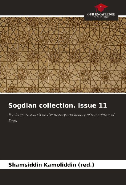 Sogdian collection. Issue 11: The latest research on the history and history of the culture of Sogd