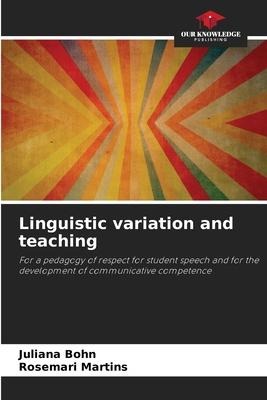 Linguistic variation and teaching: For a pedagogy of respect for student speech and for the development of communicative competence