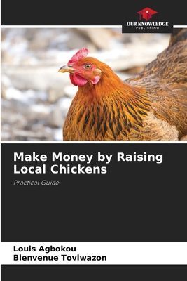 Make Money by Raising Local Chickens: Practical Guide