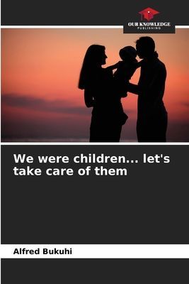 We were children... lets take care of them