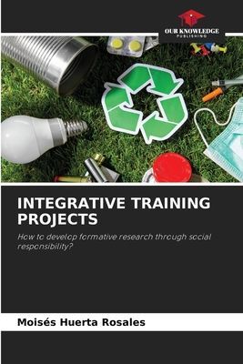 INTEGRATIVE TRAINING PROJECTS: How to develop formative research through social responsibility?