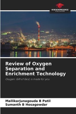 Review of Oxygen Separation and Enrichment Technology: Oxygen: Gift of God, is made for you