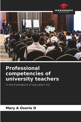 Professional competencies of university teachers: in the framework of education 4.0