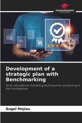 Development of a strategic plan with Benchmarking: As an educational marketing technique for positioning in the marketplace